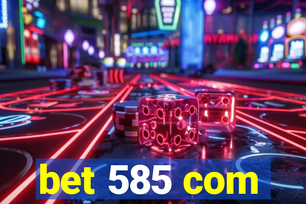 bet 585 com